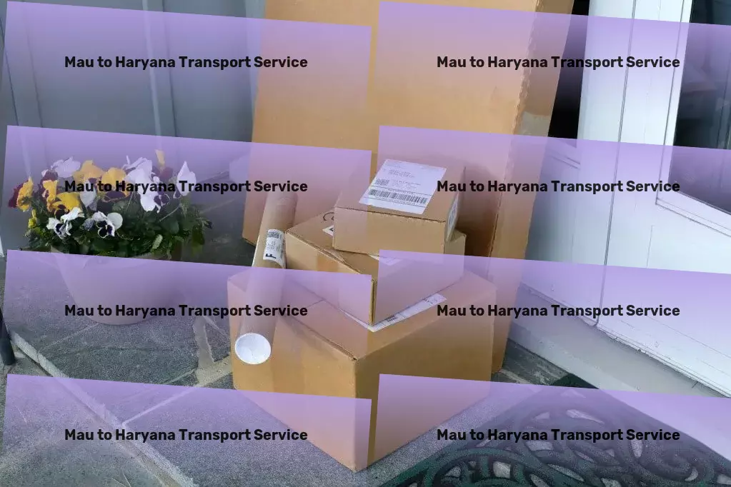 Mau to Haryana Courier And Parcel Optimizing your supply chain across the diverse Indian terrain! - Package transport services